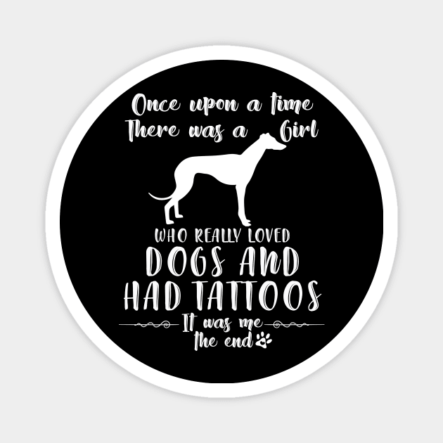 I'M A Girl Who Really Loved Greyhound & Had Tatttoos Magnet by mlleradrian